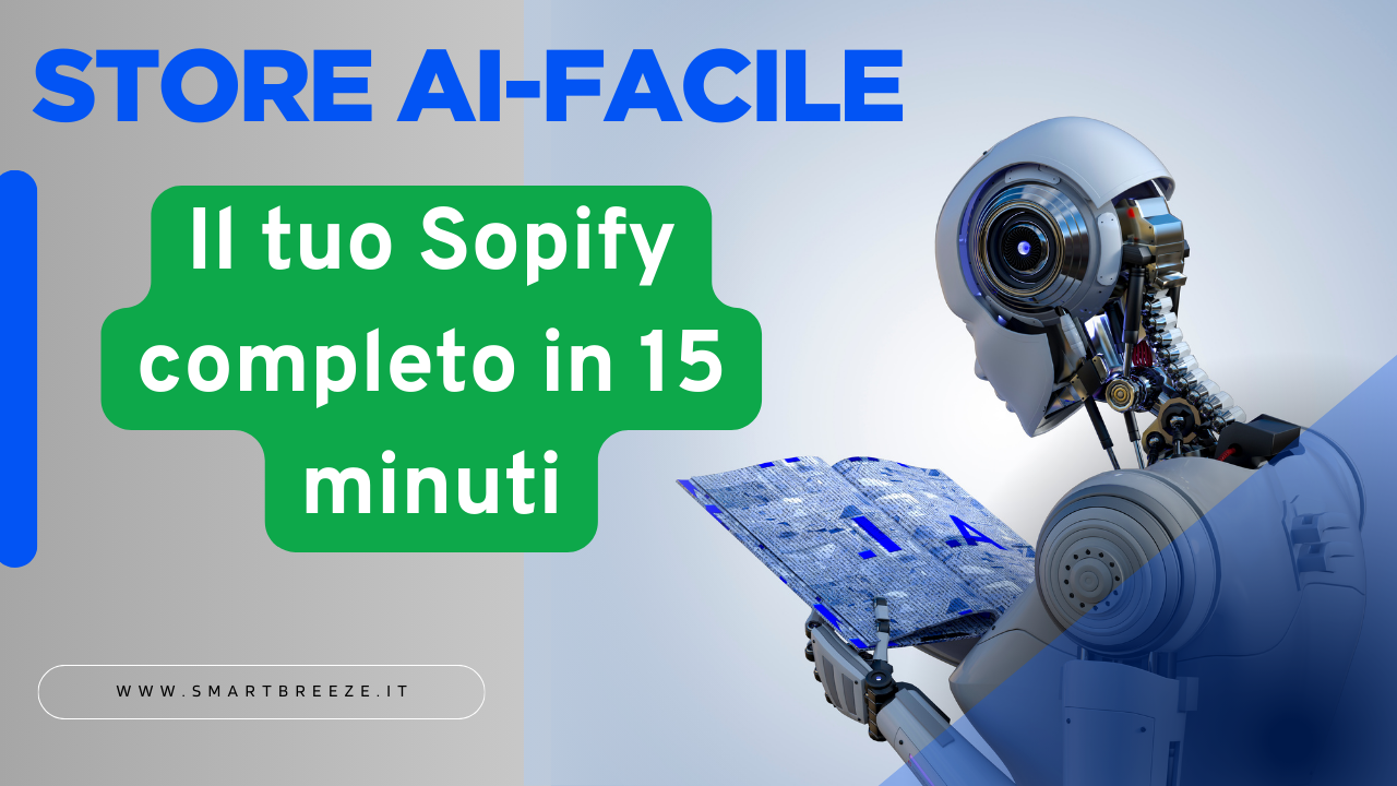 Store AI Facile: Crea il Tuo Ecommerce di Successo con Shopify e l’AI – Parti da Zero e Vinci Online!